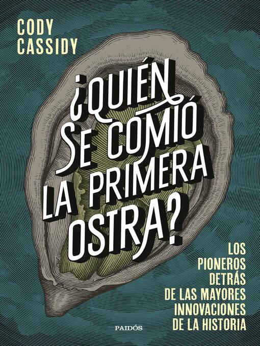 Title details for ¿Quién se comió la primera ostra? by Cody Cassidy - Available